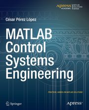 MATLAB Control Systems Engineering, Lopez Cesar