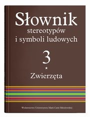 Sownik stereotypw i symboli ludowych Tom 3 Zwierzta, 