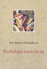 ksiazka tytu: Psychologia starzenia si autor: Stuart-Hamilton Ian