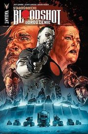 Bloodshot Odrodzenie 3 Starowiecki., Lemire Jeff