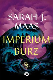 Szklany tron Tom 5 Imperium burz, Maas Sarah J.