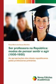 Ser professora na Repblica, de Sousa Martins Rosa Maria