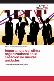 Importancia del clima organizacional en la creacin de nuevas unidades, Hernandez Calvo Marco Antonio