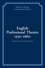 English Professional Theatre, 1530 1660, 