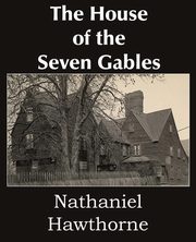 The House of the Seven Gables, Hawthorne Nathaniel