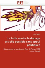 La lutte contre le dopage est-elle possible sans appui politique?, AGOCS-M