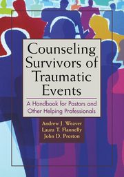 Counseling Survivors of Traumatic Events, Weaver Andrew J.