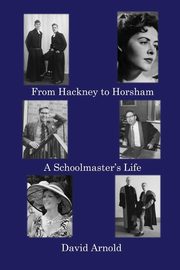 From Hackney to Horsham, Arnold David
