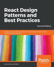 React Design Patterns and Best Practices, Second Edition, Roldan Carlos Santana