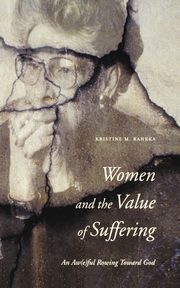 Women and the Value of Suffering, Rankka Kristine M.