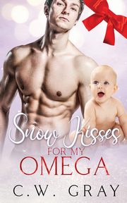 Snow Kisses for my Omega, Gray C. W.