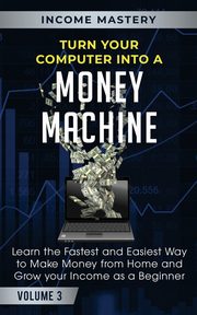 Turn Your Computer Into a Money Machine, Wall Phil