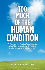 Too Much of the Human Condition, Ging LCSW Nancy S.B.