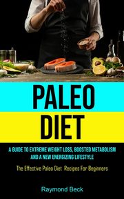 Paleo Diet, Beck Raymond