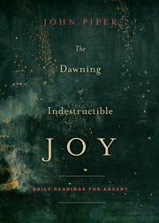 The Dawning of Indestructible Joy, Piper John
