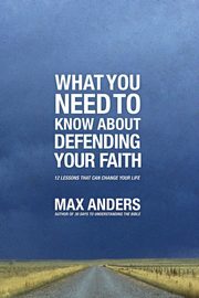 What You Need to Know about Defending Your Faith, Anders Max