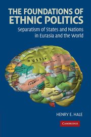 The Foundations of Ethnic Politics, Hale Henry E.