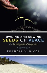 Owning and Sowing Seeds of Peace, Nicol Francis S.