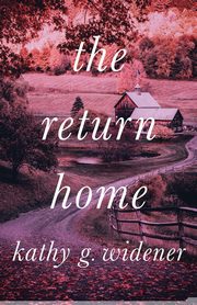 The Return Home, Widener Kathy G.