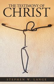 The Testimony of Christ, Lange Stephen W.