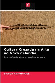 ksiazka tytu: Cultura Cruzada na Arte na Nova Zelndia autor: Painter-Arps Sharon
