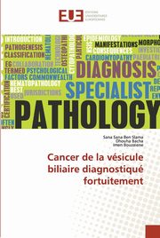 Cancer de la vsicule biliaire diagnostiqu fortuitement, Sana Ben Slama Sana