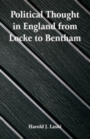 Political Thought in England from Locke to Bentham, Laski Harold J.
