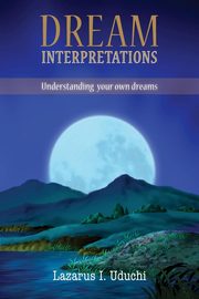 Dream Interpretation, Uduchi Lazarus I.