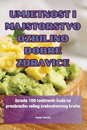 UMJETNOST I MAJSTORSTVO OZBILJNO DOBRE ZDRAVICE, Franjo Petrovi