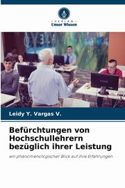 Befrchtungen von Hochschullehrern bezglich ihrer Leistung, Vargas V. Leidy Y.