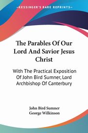 The Parables Of Our Lord And Savior Jesus Christ, Sumner John Bird