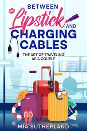 Between Lipstick and Charging Cables, Sutherland Mia