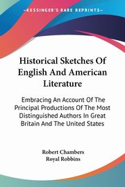 Historical Sketches Of English And American Literature, Chambers Robert