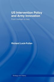 US Intervention Policy and Army Innovation, Lock-Pullan Richard