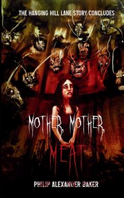 Mother, Mother, Meat, Baker Philip Alexander