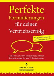 Perfekte Formulierungen fr deinen Vertriebserfolg, Hahn Werner F.