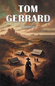 Tom Gerrard, Becke Louis