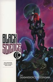 ksiazka tytu: Black science Tom 1 autor: Remender Rick, Scalera Matteo, White Dean