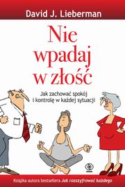 ksiazka tytu: Nie wpadaj w zo autor: Lieberman David J.