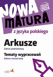 Nowa matura z jzyka polskiego Arkusze zakres podstawowy Tematy wypracowa zakres rozszerzony (Podstawa programowa 2024), Tomaszek Katarzyna