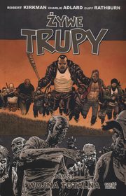 ywe trupy 21 Wojna totalna Cz 2, Kirkman Robert, Adlard Charlie, Rathburn Cliff