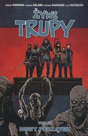 ywe trupy Tom 22 Nowy pocztek, Kirkman Robert, Adlard Charlie