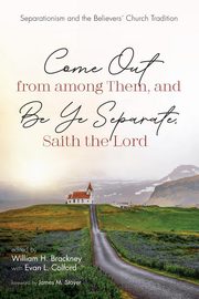 Come Out from among Them, and Be Ye Separate, Saith the Lord, 