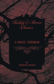 A Holy Terror, Bierce Ambrose