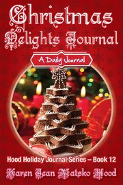 Christmas Delights Journal, Hood Karen Jean Matsko