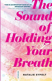 Sound of Holding Your Breath, Sypolt Natalie