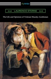 The Life and Opinions of Tristram Shandy, Gentleman, Sterne Laurence