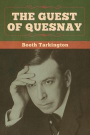 The Guest of Quesnay, Tarkington Booth