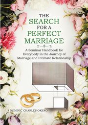 ksiazka tytu: The Search for a Perfect Marriage autor: Okero Dominic Charles
