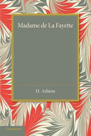 Madame de La Fayette, Ashton H.